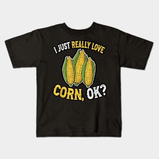 I just really love corn ok Kids T-Shirt